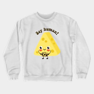 say human - funny cheese puns Crewneck Sweatshirt